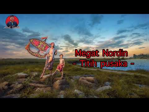 Titih Pusaka - Megat Nordin