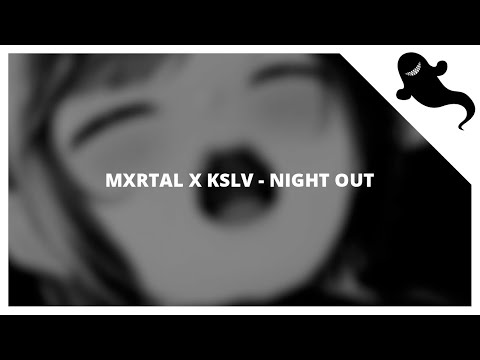Mxrtal x Kslv - Night Out