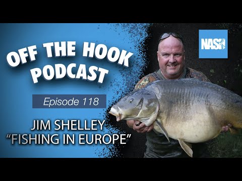 Jim Shelley "Fishing In Europe" - Nash Off The Hook Podcast - S2 Episode 118