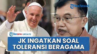 Paus Fransiskus Kunjungi Indonesia, JK Ingatkan soal Toleransi Beragama: Kita Terima dengan Baik