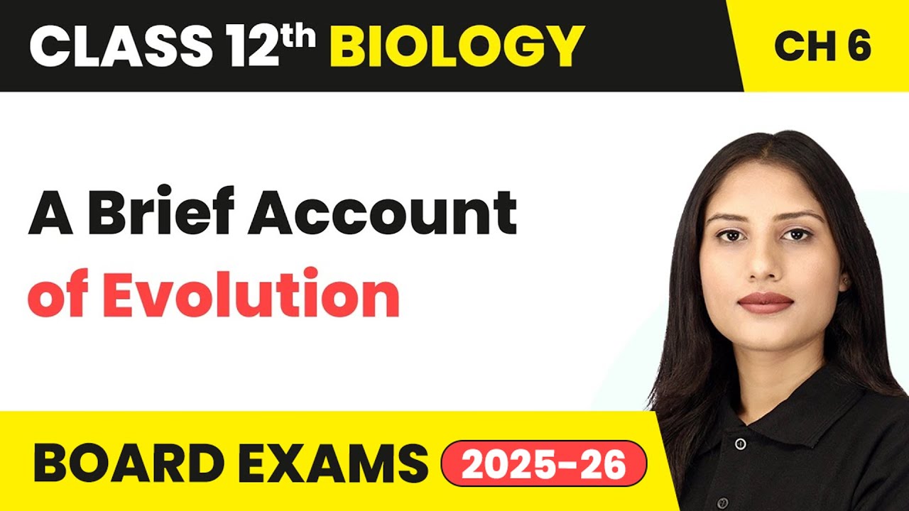 A Brief Account of Evolution - Evolution | Class 12 Biology Chapter 6 | CBSE 2024-25