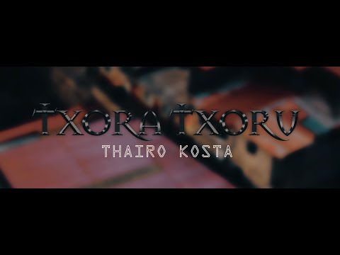 Thairo Kosta -  Txora Txoru ( Official Video)