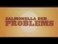 Salmonella Dub Problems [Official HD video]