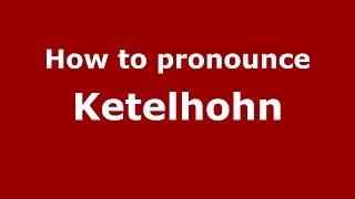 How to pronounce Ketelhohn
