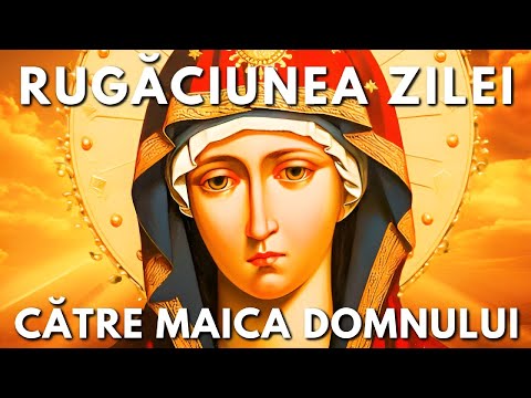 Rugăciunea Zilei Duminică 11 Ianuarie Către Maica Domnului 🙏 Rugăciuni Făcătoare De Minuni