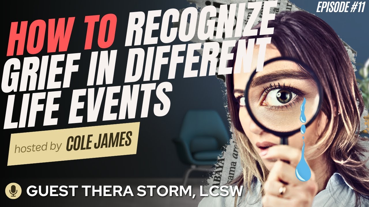 How to Recognize Grief in Different Life Events - Part 2 with Thera Storm, LCSW
