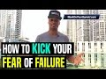 How To DESTROY Your Fear Of Failure Dre Baldwin