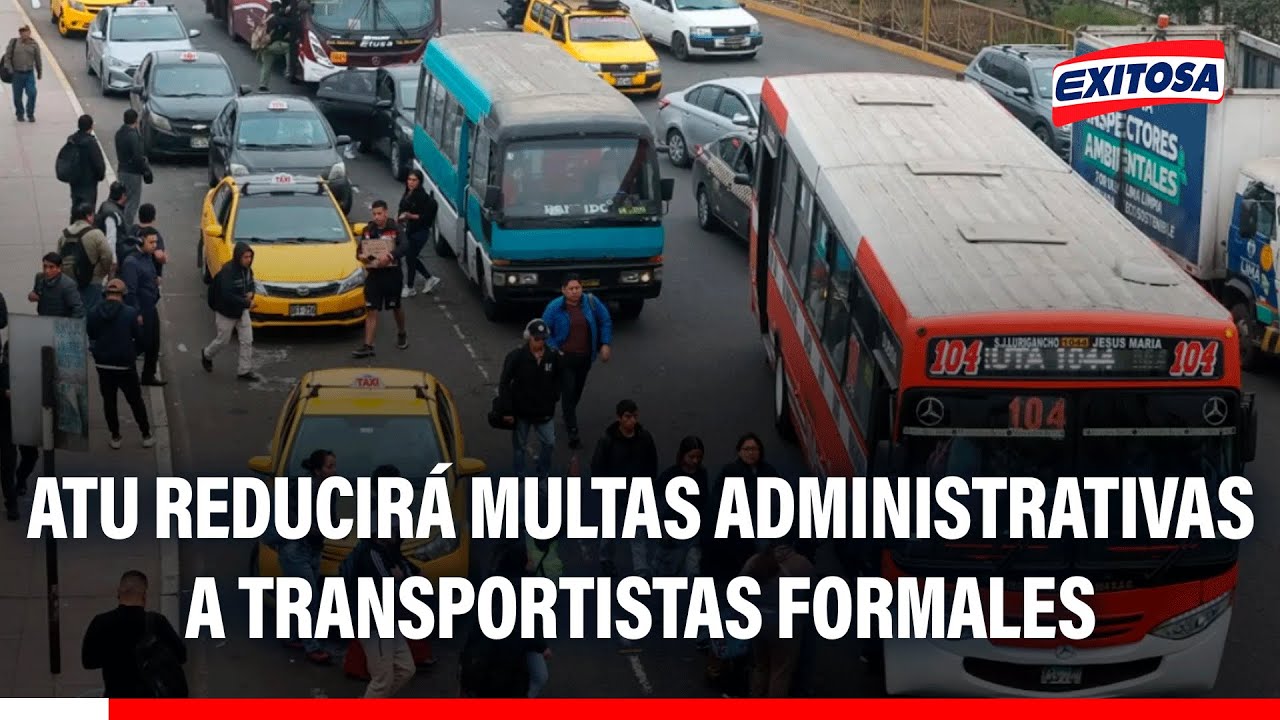 🔴🔵 ATU reducirá multas administrativas a transportistas formales