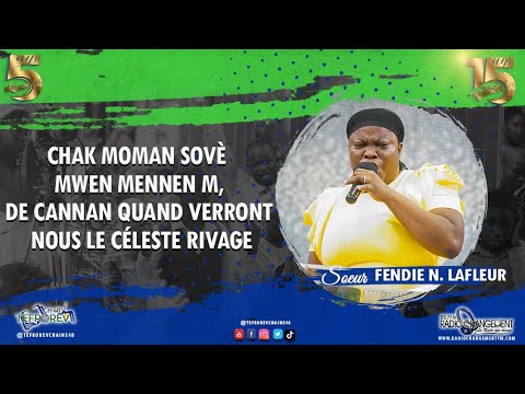 Chak moman sovè mwen mennen m,De Cannan quand verront nous le céleste rivage | Sr. Fendie N. LAFLEUR