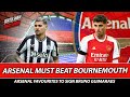 Arsenal Must Beat Bournemouth - Arsenal Favourites To Sign Bruno Guimaraes - Press Conf Reaction