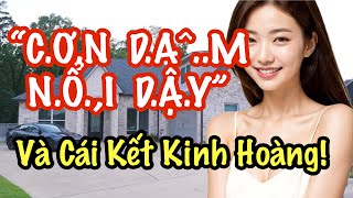 “C.Ơ.N  D.A^..M  N.Ổ,I  D.Ậ.,Y” Và Cái Kết Kinh Hoàng!