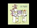 Le Tigre - Gone B4 Yr Home