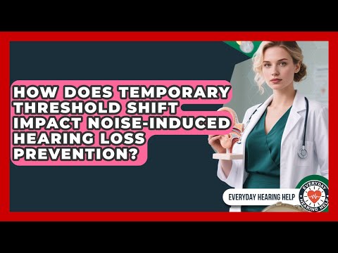 How Does Temporary Threshold Shift Impact Noise-Induced Hearing Loss Prevention?