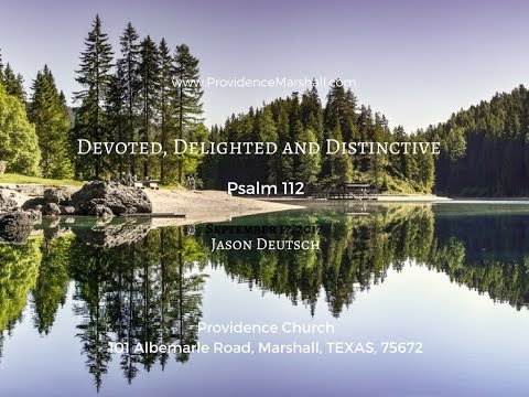 Psalm 112 - Devoted, Delighted and Distinctive