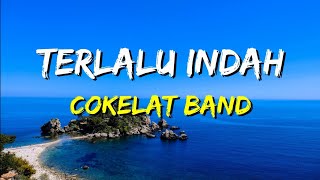 Download lagu Cokelat - Terlalu Indah (Lirik) mp3