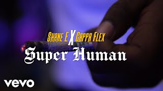 Shane-E, Cappa Flex - Super Human (Official Video)