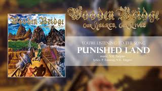 WOODEN BRIDGE - 09 - Punished Land ("Our Hearts, Our Lives" ALBUM STREAM)