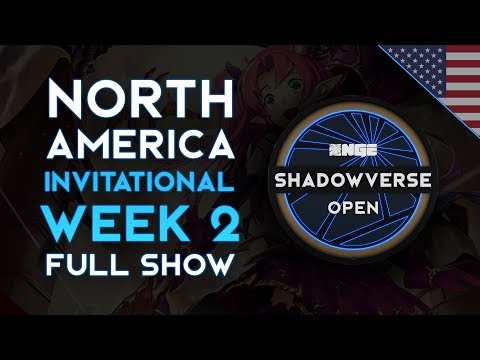 Full Show - NA Invitationals Week 2 - NGE Shadowverse Open Season 2