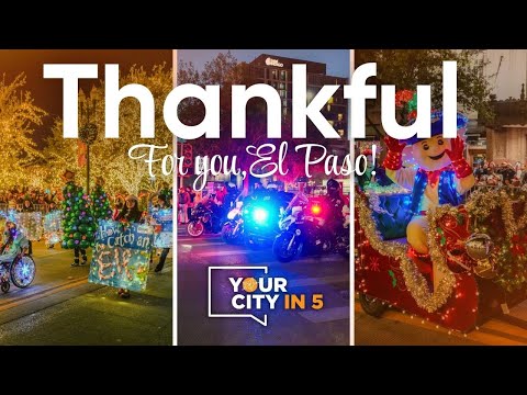 Your City in 5: Thankful for you, El Paso!