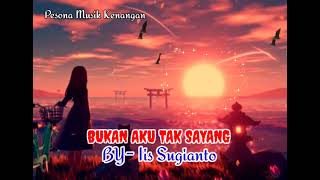 Download lagu BUKAN AKU TAK SAYANG [ Iis Sugianto - Lirik ] mp3
