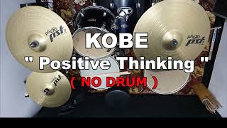 Download lagu KOBE - POSITIVE THINKING (NO SOUND DRUM) mp3
