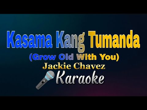 Kasama Kang Tumanda (Grow Old With You) - Jackie Chavez | Karaoke