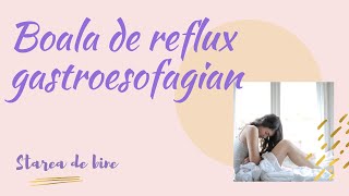Boala de reflux gastroesofagian | STAREA DE BINE