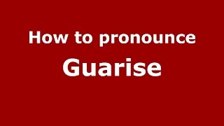 How to pronounce Guarise