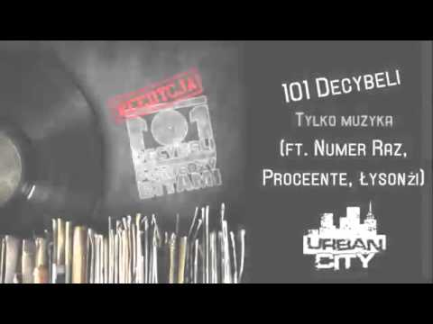 101 Decybeli  Tylko muzyka  gość  Numer Raz, Proceente, Łysonżi