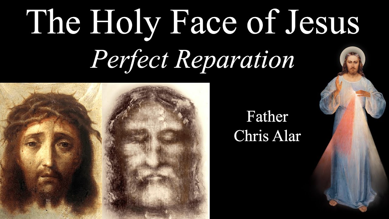 Holy Face Devotion: Perfect Reparation - Explaining the Faith w/Fr. Chris Alar