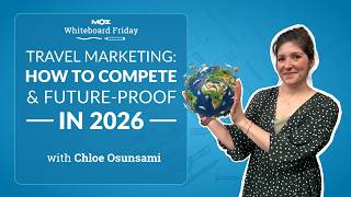 Travel Marketing: How to Compete and Future-Proof in 2026 | Chloe Osunsami | Whiteboard Friday 4k