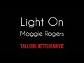 Light On by Maggie Rogers | Tall Girl | Netflix