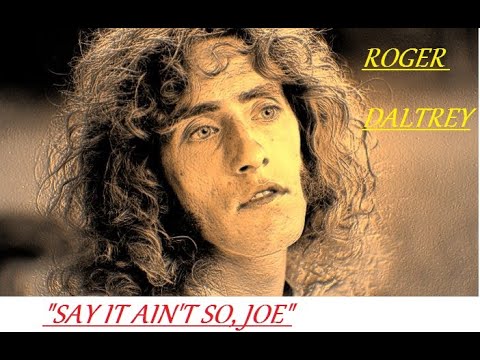 HQ  ROGER DALTREY of the Who - SAY IT AINT SO JOE  BEST VERSION!  High Fidelity Audio HQ & lyrics