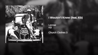 I Wouldn't Know (feat. Kb)