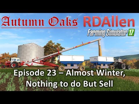 Farming Simulator 17 Autumn Oaks E23 - Nothing to do but Cause Trouble