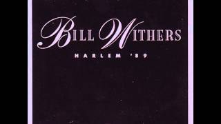 Bill Withers - Harlem '89