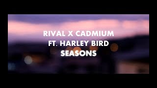 RIVAL &amp; CADMIUM - Seasons (ft. Harley Bird) | Sub Español