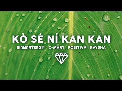 Kò Sé Ní Kan Kan (All I Need) - Monsieur De Shada x Kaysha x Positivv x C-Mart