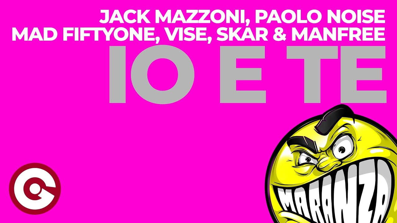 Jack Mazzoni, Paolo Noise, Mad Fiftyone, Vise, Skar & Manfree - Io e Te