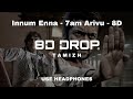 Innum Enna Thozha 8D 7am Arivu Harris Jayaraj 8D DROP TAMIZH