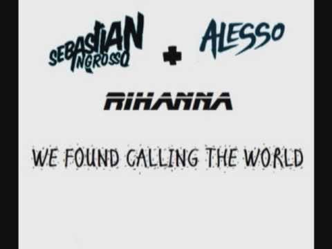 Sebastian Ingrosso & Alesso + Rihanna & John Martin - We Found Calling The World.wmv