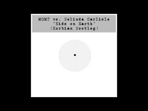 MGMT vs Belinda Carlisle "Kids on Earth" (Korbian Bootleg)