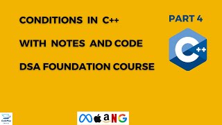 C++ in One Video :  Part 4 | Conditions in C++ | How to use Conditions || DSA Foundation