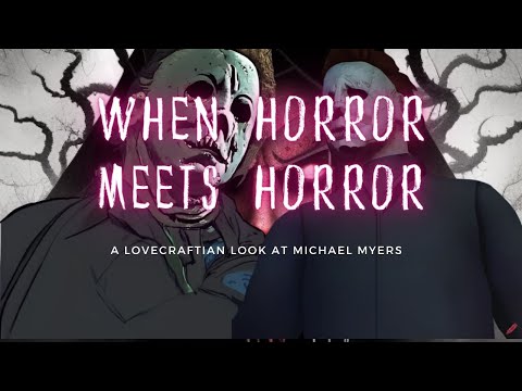 When Horror Meets Horror: A Lovecraftian Look at Michael Myers