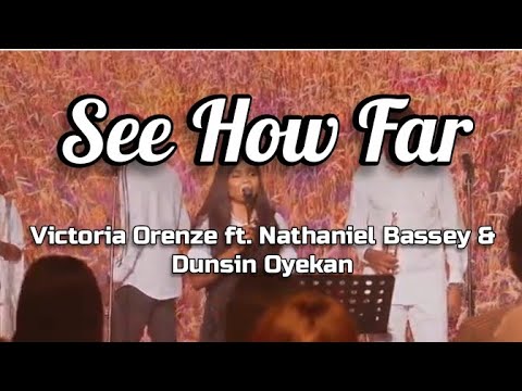 See How Far. Victoria Orenze ft. Nathaniel Bassey & Dunsin Oyekan ( lyrics video ).