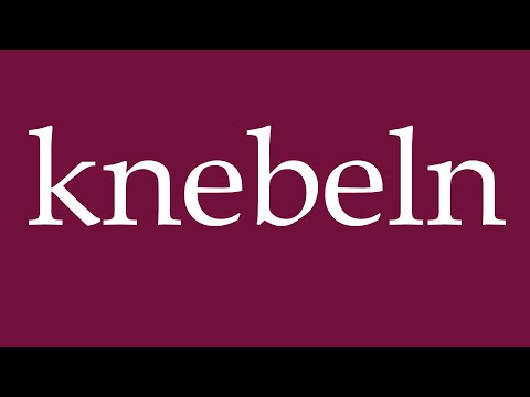 How to Pronounce ''knebeln'' (gag) Correctly in German