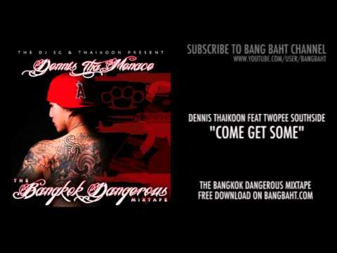 dennis thaikoon feat. twopee southside - come get some [audio] -bangkok dangeroe