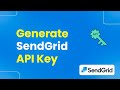How To Generate SendGrid API Key Easily