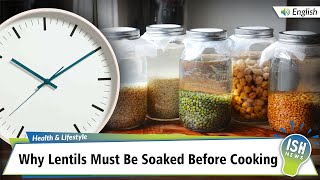 Why Lentils Must Be Soaked Before Cooking