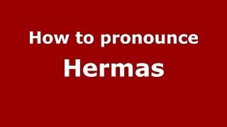 How to pronounce Hermas